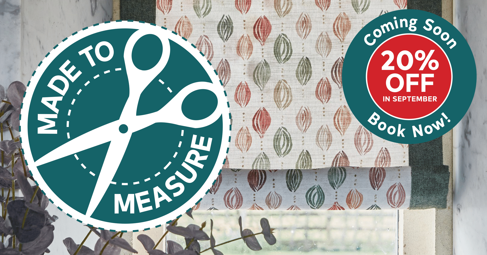 20% OFF COMING SOON! Made to Measure, Curtains, Blinds and Cushions 20% OFF COMING SOON! Made to Measure, Curtains, Blinds and Cushions